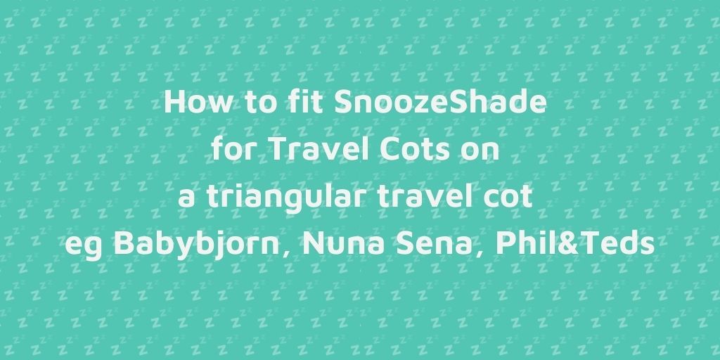 How SnoozeShade for Travel Cots works on triangular travel cots and playards